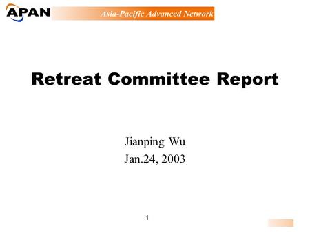 1 Retreat Committee Report Jianping Wu Jan.24, 2003.