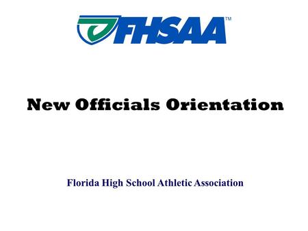 Florida High School Athletic Association New Officials Orientation.