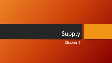 Supply Chapter 5.