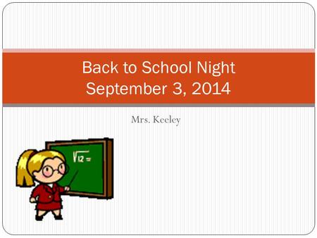 Mrs. Keeley Back to School Night September 3, 2014.