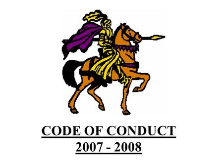 CODE OF CONDUCT 2007 - 2008 GOALS? FOCUS? FUTURE?