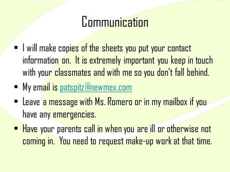 Communication I will make copies of the sheets you put your contact information on. It is extremely important you keep in touch with your classmates and.