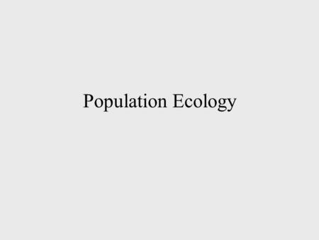 Population Ecology. Ecology is the study of interactions among organisms and their environment Not concerned with individuals Populations - same area,