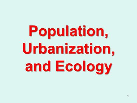 Population, Urbanization, and Ecology