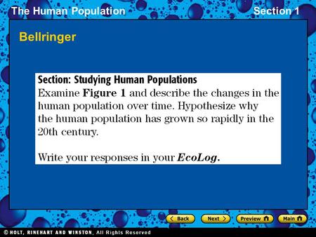 The Human PopulationSection 1 Bellringer. The Human PopulationSection 1 Objectives Describe how the size and growth rate of the human population has changed.