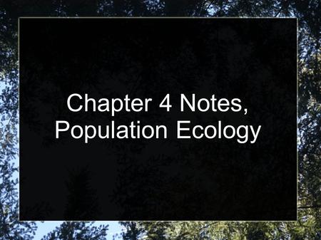 Chapter 4 Notes, Population Ecology