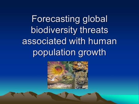 Forecasting global biodiversity threats associated with human population growth.