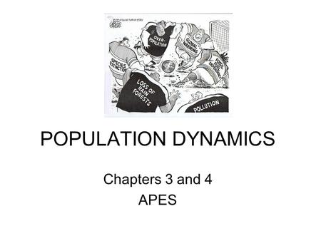 POPULATION DYNAMICS Chapters 3 and 4 APES.