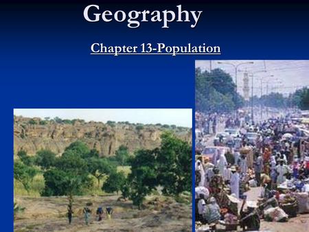 Geography Chapter 13-Population. Figure 13-1 : To Making a graph Pg.316-324 World Population Growth -3 times greater in the 20th century -6 billion in.