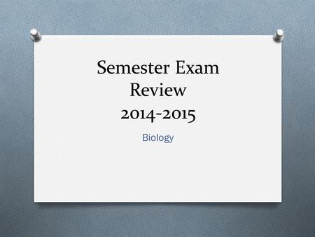 Semester Exam Review 2014-2015 Biology.