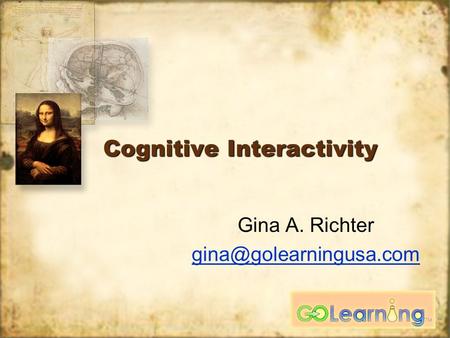Cognitive Interactivity Gina A. Richter Gina A. Richter