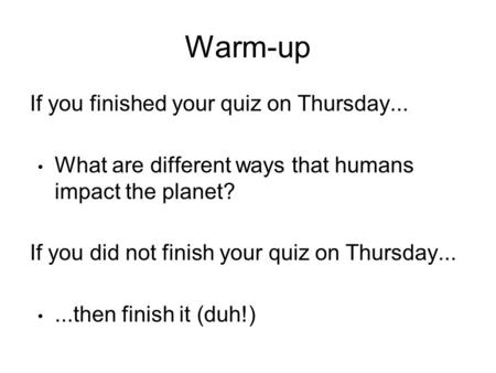 Warm-up If you finished your quiz on Thursday...