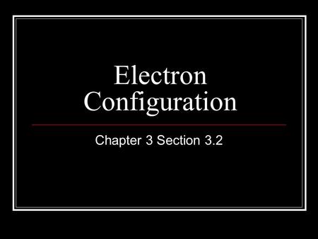 Electron Configuration Chapter 3 Section 3.2 Things we know… Electrons are negatively charged. Electrons are very small 1/2000 that of a proton or neutron.