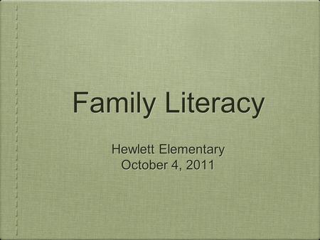 Family Literacy Hewlett Elementary October 4, 2011 Hewlett Elementary October 4, 2011.