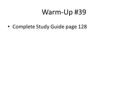 Warm-Up #39 Complete Study Guide page 128. Human Populations.