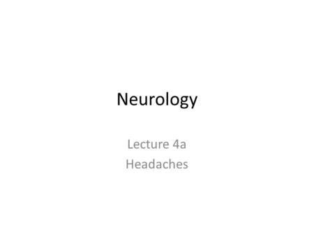 Neurology Lecture 4a Headaches.