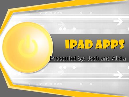 IPad Apps Presented by: Josh and Alicia. iPads in your School K- 1 to 3 iPads 1 st - 1 to 3 iPads 2 nd - 1 to 3 iPads 3 rd - 1 to 1 iPads There are 3.