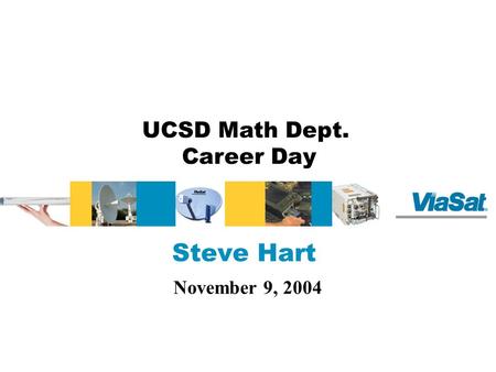 Steve Hart November 9, 2004 UCSD Math Dept. Career Day.