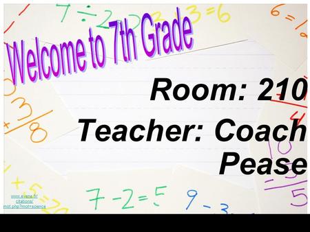 Room: 210 Teacher: Coach Pease www.evene.fr/ citations/ mot.php?mot=science.