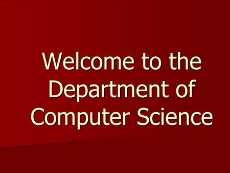 Welcome to the Department of Computer Science. Administration Dr. Cal Ribbens, Associate Dept Head Dr. Cal Ribbens, Associate Dept Head –114 McBryde,