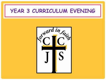 YEAR 3 CURRICULUM EVENING. Settling into new routines Your child has signed a school contract to state that they are part of Cheadle Catholic Junior school.