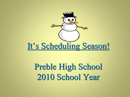 It’s Scheduling Season! Preble High School 2010 School Year.