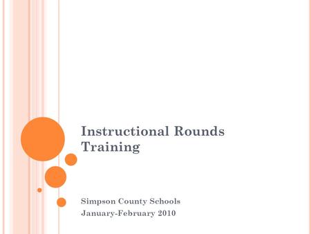 Instructional Rounds Training Simpson County Schools January-February 2010.
