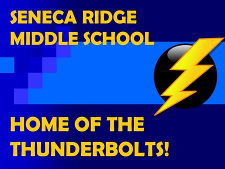SENECA RIDGE MIDDLE SCHOOL HOME OF THE THUNDERBOLTS!