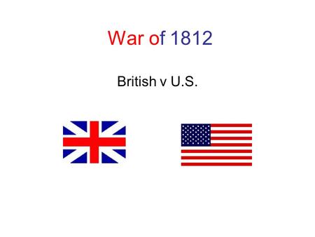 War of 1812 British v U.S..