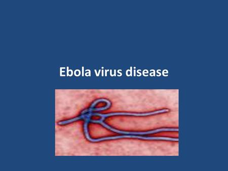 Ebola virus disease. Key facts Ebola virus disease (EVD), formerly known as Ebola haemorrhagic fever, is a severe, often fatal illness in humans. The.