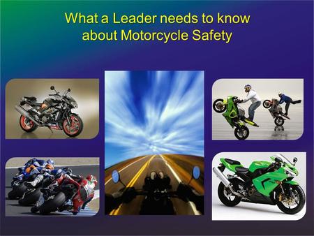 What a Leader needs to know about Motorcycle Safety.
