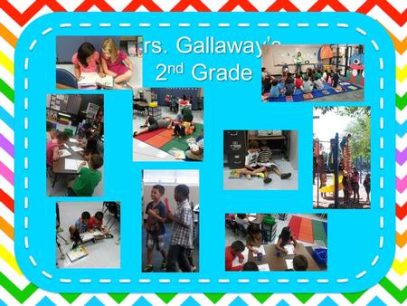 Mrs. Gallaway’s 2 nd Grade. 2014-15 Mrs. Gallaway.