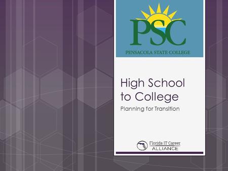 High School to College Planning for Transition. The Florida IT Career Alliance was established to help recruit, retain and employ Florida’s next generation.