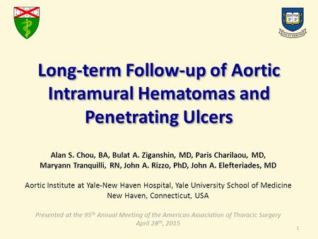 Long-term Follow-up of Aortic Intramural Hematomas and Penetrating Ulcers Alan S. Chou, BA, Bulat A. Ziganshin, MD, Paris Charilaou, MD, Maryann Tranquilli,