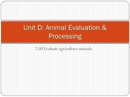 Unit D: Animal Evaluation & Processing