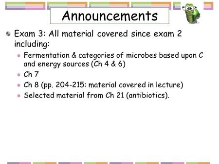 Announcements Exam 3: All material covered since exam 2 including: