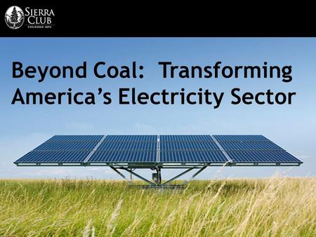 Beyond Coal: Transforming America’s Electricity Sector.