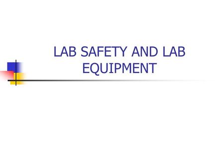 LAB SAFETY AND LAB EQUIPMENT. What should you do if you spill acid on yourself? Rinse hand with running water and inform a teacher Clean up spilled area.