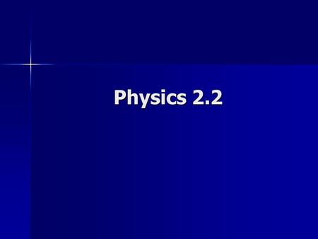 Physics 2.2.