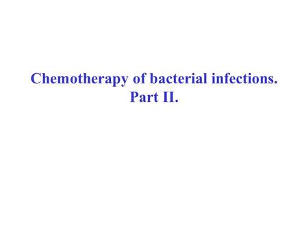 Chemotherapy of bacterial infections. Part II.. Antibiotics – after-effects: