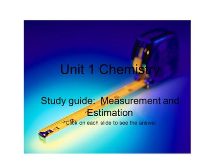 Unit 1 Chemistry Study guide: Measurement and Estimation