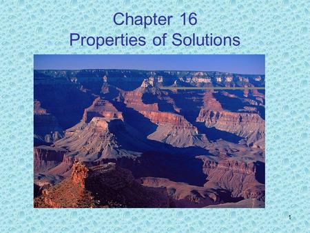 Chapter 16 Properties of Solutions 1. Solution Formation Solutions are homogeneous mixtures that may be solid, liquid, or gaseous. The compositions of.