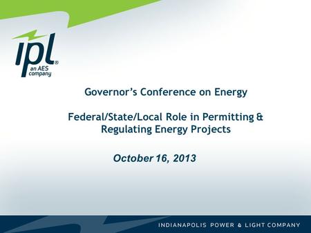 Governor’s Conference on Energy Federal/State/Local Role in Permitting & Regulating Energy Projects October 16, 2013.