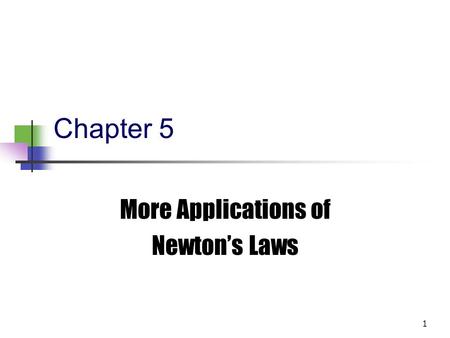 More Applications of Newton’s Laws