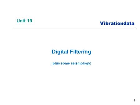 Vibrationdata 1 Unit 19 Digital Filtering (plus some seismology)