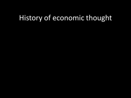 History of economic thought. οἴκος History of economic thought οἴκος (oikos)