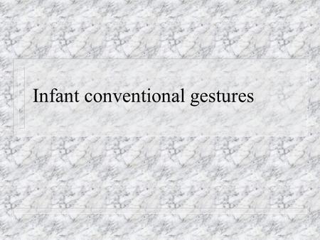 Infant conventional gestures