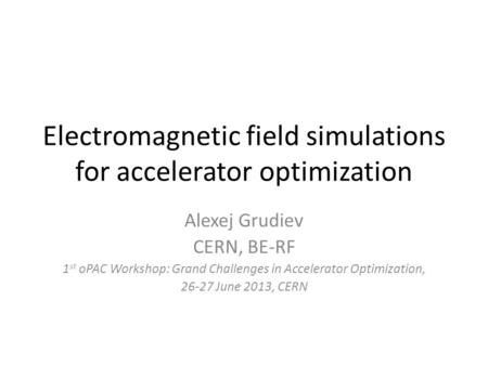 Electromagnetic field simulations for accelerator optimization