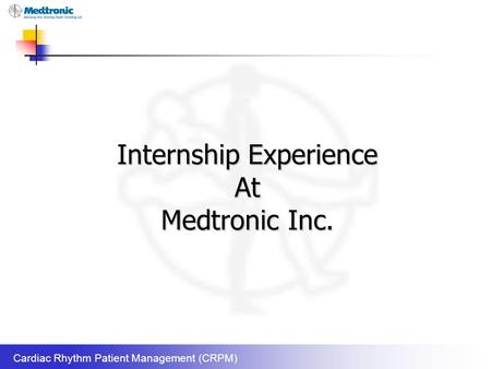 Internship Experience At Medtronic Inc.