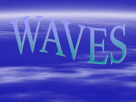 WAVES.